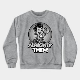 Alrighty Then Crewneck Sweatshirt